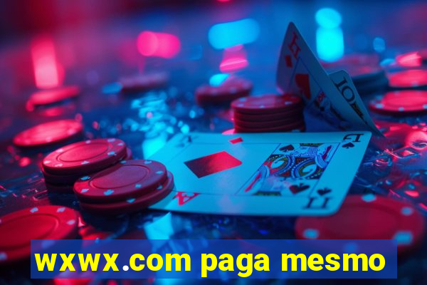 wxwx.com paga mesmo